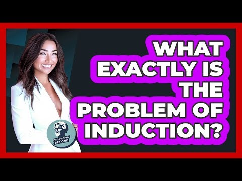 What Exactly Is The Problem Of Induction?