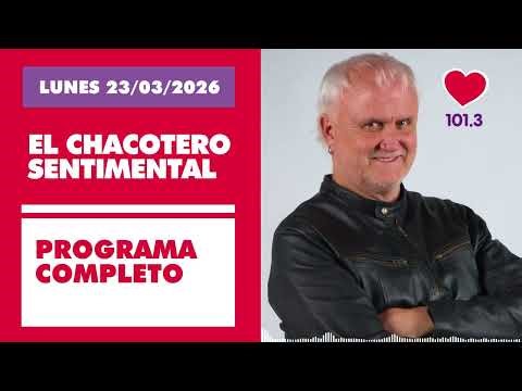 Chacotero Sentimental: Programa completo LUNES 23/03/2026