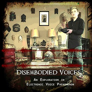 Various - Disembodied Voices (An Exploration In Electronic Voice Phenomenon)