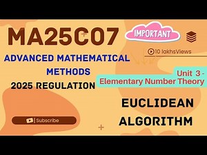 MA25C07 Unit 3 | Euclidean Algorithm Proof & Example