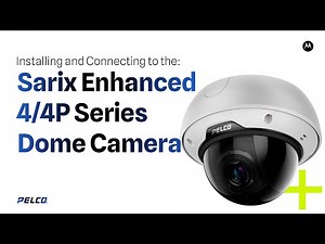 Sarix Enhanced 4/4P Series Dome Camera Installation