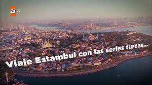 Viaje Estambul con las series turcas | Atv Español
