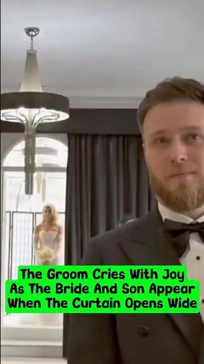 The Groom Cries With Joy As The Bride And Son Appear When The Curtain Opens Wide. #wedding
