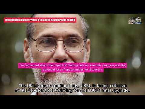 Unveiling the Heavier Proton: A Scientific Breakthrough at CERN
