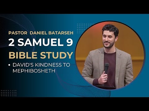 2 Samuel 9 Bible Study (David's Kindness to Mephibosheth) | Pastor Daniel Batarseh