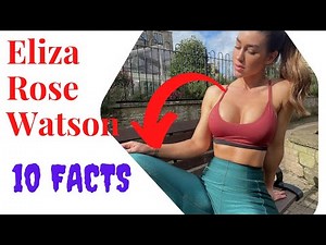 10 Facts of Eliza Rose Watson Finally Revealed