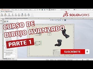 Curso de Dibujo Avanzado / Dibujo técnico con SOLIDWORKS - Parte 1