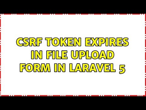 CSRF Token expires in file upload form in Laravel 5 (4 Solutions!!)
