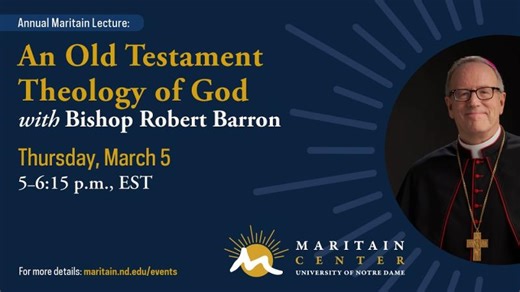 2026 Maritain Lecture: "An Old Testament Theology of God" - Bishop Robert Barron | Jacques Maritain Center at Notre Dame