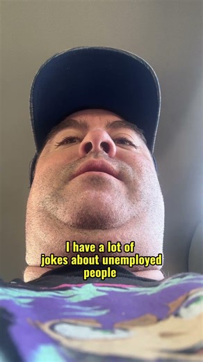 Unemployed and not complaining