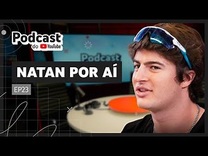 NATAN POR AÍ - Podcast do YouTube EP23