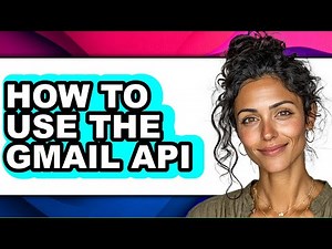 How to Use the Gmail Api (easy Method)