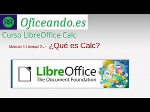 Introducción Calc - Curso LibreOffice Calc Básico - Módulo1 Unidad1