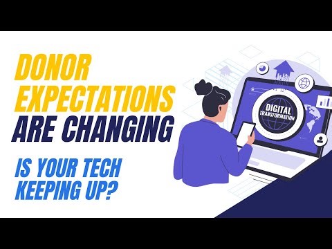 Donor Expectations are Changing, is your Tech Keeping Up?