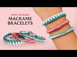 DIY 3 Styles of Macrame Knot Friendship Bracelets