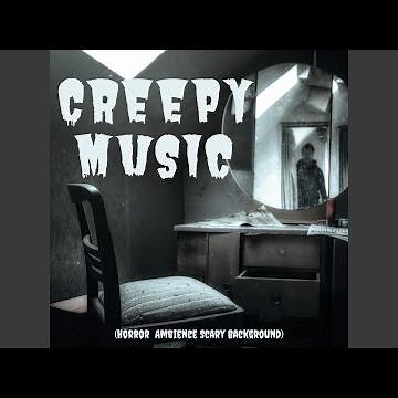 Creepy Music (Horror Ambience Scary Background)