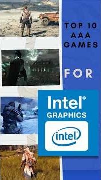 Top 10 AAA Games for Intel HD Graphics