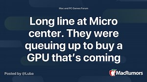 Long line at Micro center. They were queuing up to buy a GPU that’s coming out the next morning, meaning later this morning. What’s the GPU?