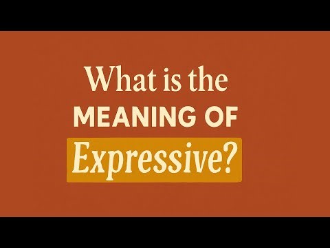 What is the meaning of Expressive?