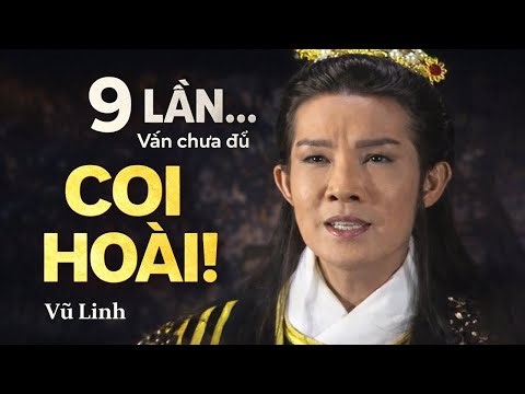 Xem 9 Lần, Ghiền Cả 9 - Vở Cải Lương Day Dứt Cả Đời - Vũ Linh