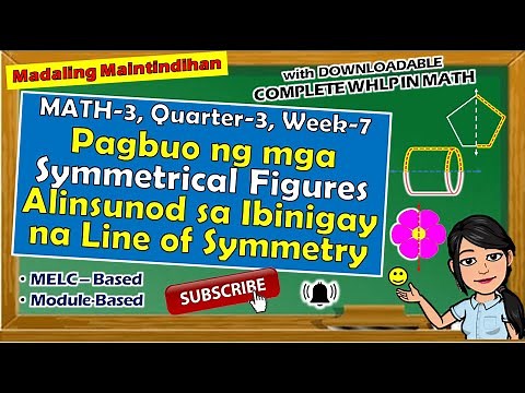 MATH 3 | Q3 | WEEK 7 | PAGBUO NG MGA SYMMETRICAL FIGURES