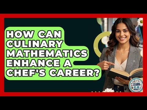 How Can Culinary Mathematics Enhance A Chef's Career? - Learn As An Adult