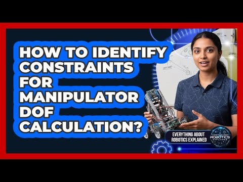 How To Identify Constraints For Manipulator DOF Calculation?