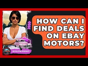 How Can I Find Deals On EBay Motors? - Car Collector Enthusiasts
