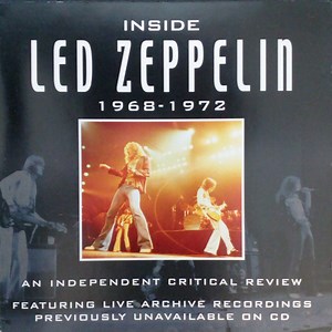 Led Zeppelin - Inside Led Zeppelin 1968-1972 (An Independent Critical Review)