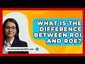 What Is The Difference Between ROI And ROE? - BusinessGuide360.com