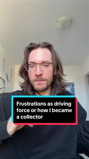 Frustrations as driving force or how I became a collector