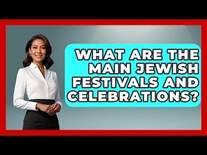 What Are the Main Jewish Festivals and Celebrations? - Jewish Teachings For All