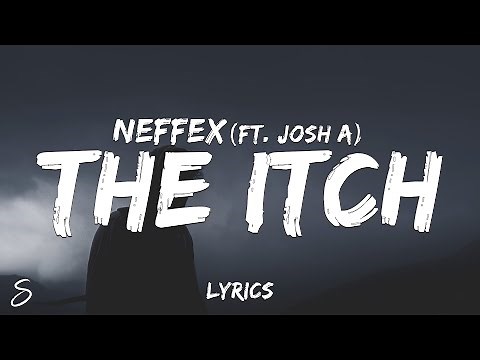 NEFFEX - The Itch (Lyrics) ft. Josh A