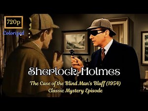 Sherlock Holmes: The Case of the Blind Man's Bluff (1954) | Colorized 720p Classic Mystery Episode