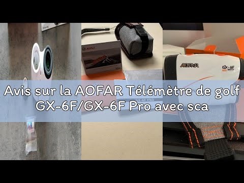 Avis sur la AOFAR Télémètre de golf GX-6F/GX-6F Pro avec scan continu, verrouillage du mât de drapea