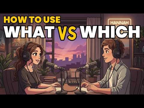 Learn English with Real Conversations Podcast | How to Use WHAT & WHICH in English