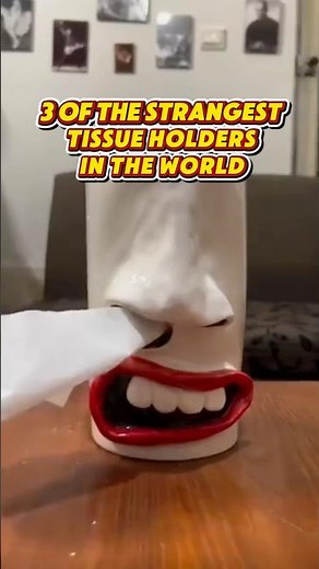 3 of The Strangedt tissue holderd in the world
