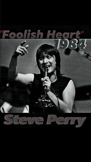 "Foolish Heart"~Steve Perry ~ 1984 #80smusic #steveperry