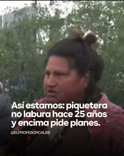 No trabaja hace 25 años y encima pide planes #politica #argentina