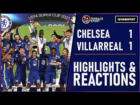 Chelsea WIN The Super Cup! Chelsea 1-1 Villarreal Super Cup Final Highlights