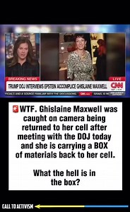 🚨WTF. Ghislaine Maxwell was caught on camera being returned to her cell after meeting with the DOJ today and she is carrying a BOX of materials back to her cell. What the hell is in the box? #trumpisguilty #sharethis #lockhimup #project2025 #stoptrump #nevertrump #politicalmemes | CALL TO ACTIVISM