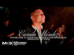 Camilo Méndez - Entrégame Tu Amor - No Merezco Tanto Silencio (Video Oficial)