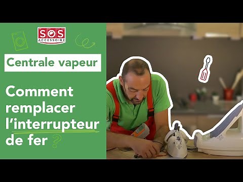 Comment tester et remplacer l'interrupteur du fer de la centrale vapeur ?