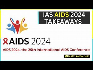 Takeaways from AIDS 2024 Conference International AIDS Society (IAS) healthawareness