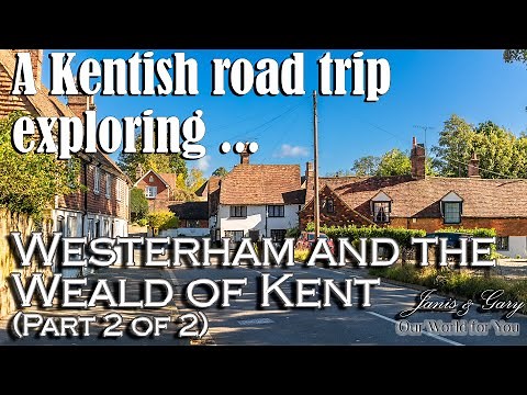 A Kentish road trip exploring Westerham and the Weald of Kent and its history (Part 2 of 2)