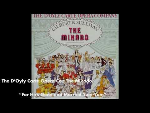 For He's Gone and Married Yum Yum - The Mikado