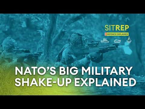 Nato’s big military shake-up explained | Sitrep podcast