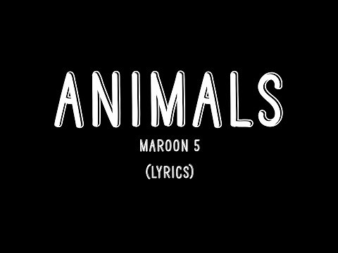 Animals - Maroon 5 (Lyrics)