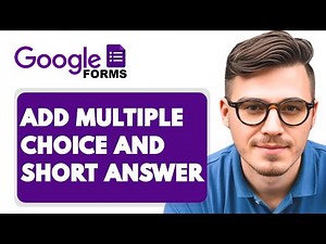 How To Add Multiple Choice And Short Answer in Google Forms [2025 Guide]