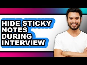 How to Hide Sticky Notes During Interview (full Guide)
